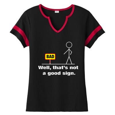 Well Thats Not A Good Sign Adult Humor Graphic Funny Ladies Halftime Notch Neck Tee