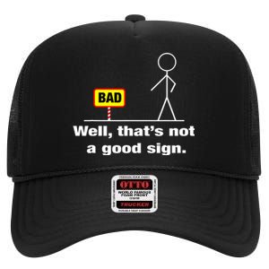 Well Thats Not A Good Sign Adult Humor Graphic Funny High Crown Mesh Back Trucker Hat