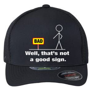 Well Thats Not A Good Sign Adult Humor Graphic Funny Flexfit Unipanel Trucker Cap