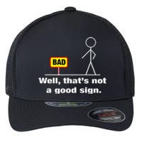 Well Thats Not A Good Sign Adult Humor Graphic Funny Flexfit Unipanel Trucker Cap