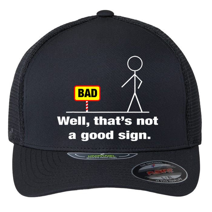 Well Thats Not A Good Sign Adult Humor Graphic Funny Flexfit Unipanel Trucker Cap