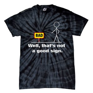 Well Thats Not A Good Sign Adult Humor Graphic Funny Tie-Dye T-Shirt