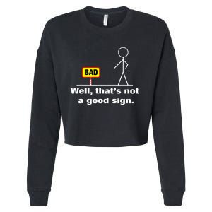 Well Thats Not A Good Sign Adult Humor Graphic Funny Cropped Pullover Crew