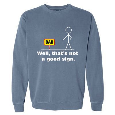 Well Thats Not A Good Sign Adult Humor Graphic Funny Garment-Dyed Sweatshirt