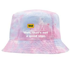 Well Thats Not A Good Sign Adult Humor Graphic Funny Tie-Dyed Bucket Hat