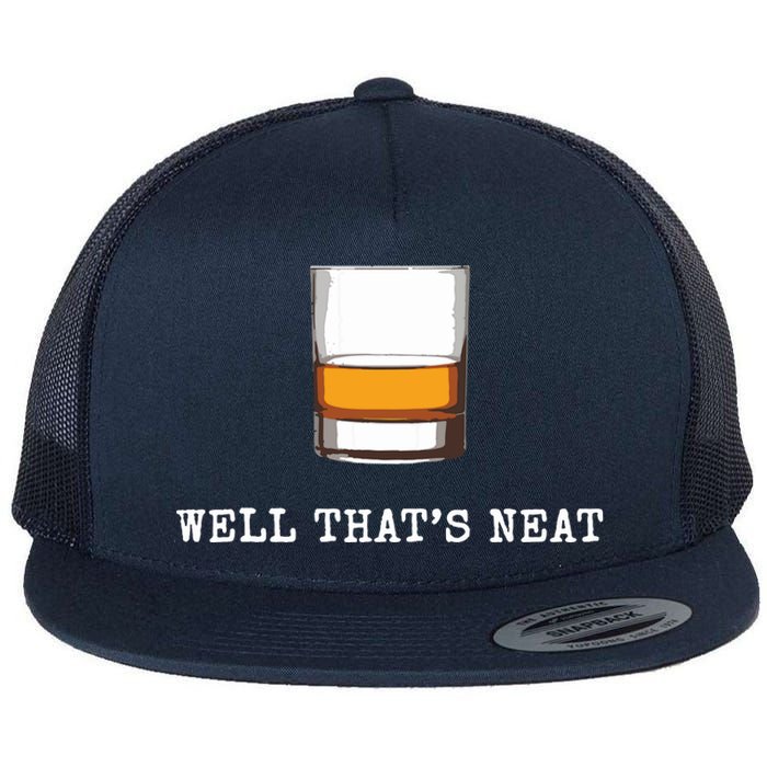 Well Thats Neat Funny Whiskey Old Fashioned Scotch Bourbon Flat Bill Trucker Hat