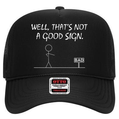 Well That's Not A Good Sign High Crown Mesh Back Trucker Hat