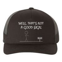 Well That's Not A Good Sign Yupoong Adult 5-Panel Trucker Hat