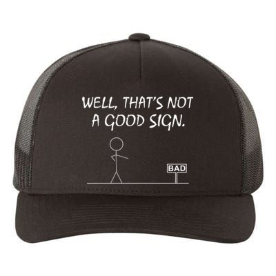 Well That's Not A Good Sign Yupoong Adult 5-Panel Trucker Hat