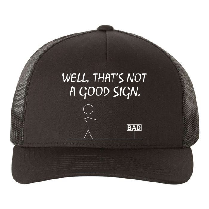 Well That's Not A Good Sign Yupoong Adult 5-Panel Trucker Hat