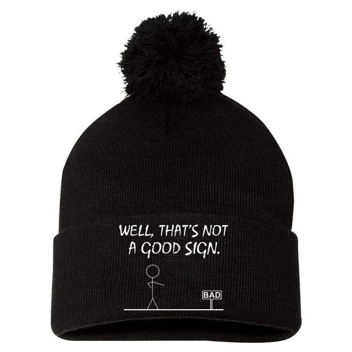 Well That's Not A Good Sign Pom Pom 12in Knit Beanie