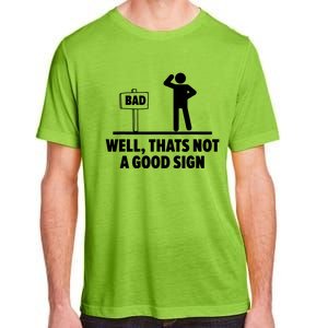 Well Thats Not A Good Sign Adult ChromaSoft Performance T-Shirt