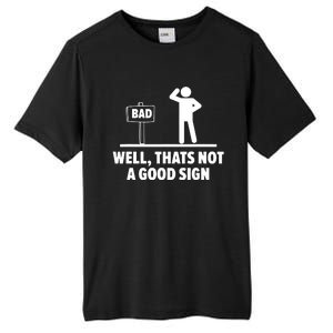 Well Thats Not A Good Sign Tall Fusion ChromaSoft Performance T-Shirt