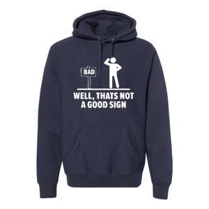 Well Thats Not A Good Sign Premium Hoodie