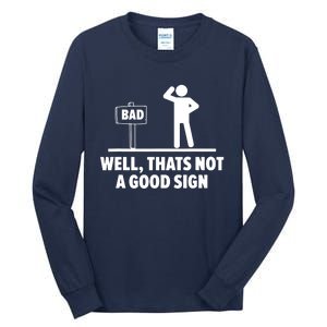 Well Thats Not A Good Sign Tall Long Sleeve T-Shirt