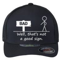 Well Thats Not A Good Sign Funny For Men Flexfit Unipanel Trucker Cap