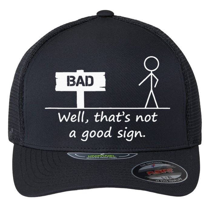 Well Thats Not A Good Sign Funny For Men Flexfit Unipanel Trucker Cap