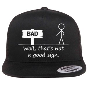 Well Thats Not A Good Sign Funny For Men Flat Bill Trucker Hat