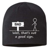 Well Thats Not A Good Sign Funny For Men Sustainable Beanie