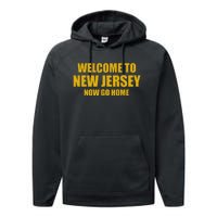 Welcome To New Jersey Now Go Home Performance Fleece Hoodie