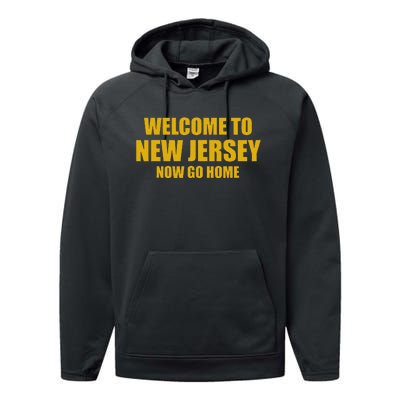 Welcome To New Jersey Now Go Home Performance Fleece Hoodie