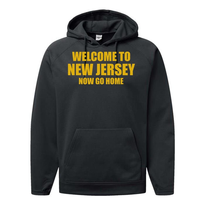 Welcome To New Jersey Now Go Home Performance Fleece Hoodie