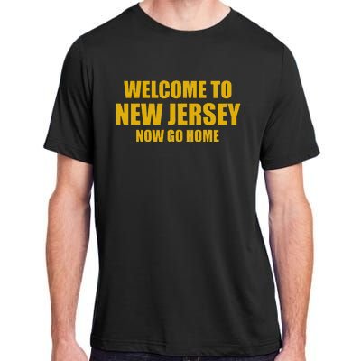 Welcome To New Jersey Now Go Home Adult ChromaSoft Performance T-Shirt