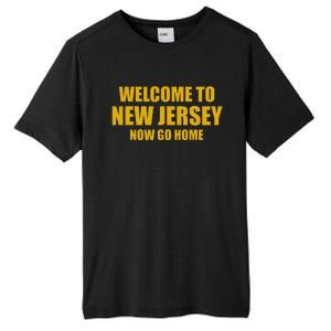 Welcome To New Jersey Now Go Home Tall Fusion ChromaSoft Performance T-Shirt