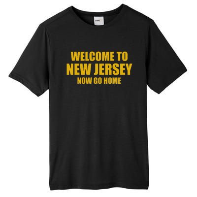 Welcome To New Jersey Now Go Home Tall Fusion ChromaSoft Performance T-Shirt