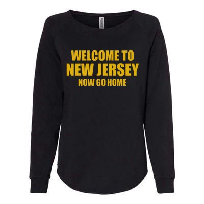 Welcome To New Jersey Now Go Home Womens California Wash Sweatshirt