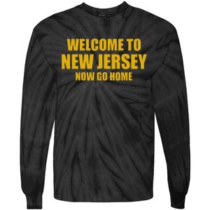 Welcome To New Jersey Now Go Home Tie-Dye Long Sleeve Shirt