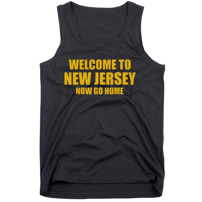 Welcome To New Jersey Now Go Home Tank Top