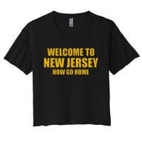 Welcome To New Jersey Now Go Home Women's Crop Top Tee