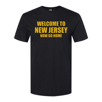 Welcome To New Jersey Now Go Home Softstyle® CVC T-Shirt