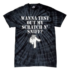 Wanna Test Out My Scratch N Sniff Funny Tie-Dye T-Shirt