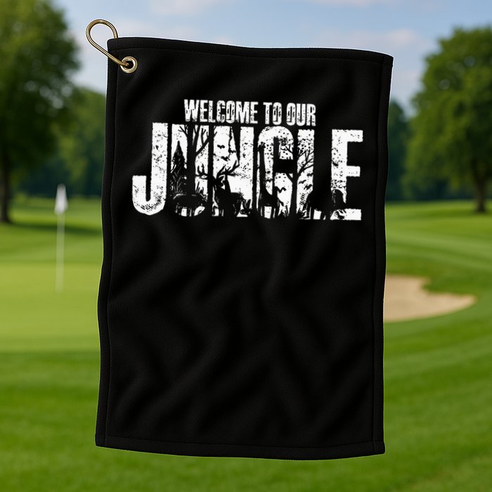 Welcome To Our Jungle Safari And Zoo Camping Golf Towel