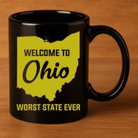 Welcome To Ohio The Worst State Ever Gift 11oz C Handle Ceramic Mug
