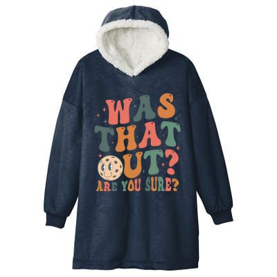 Was That Out Are You Sure Funny Gift Hooded Wearable Blanket