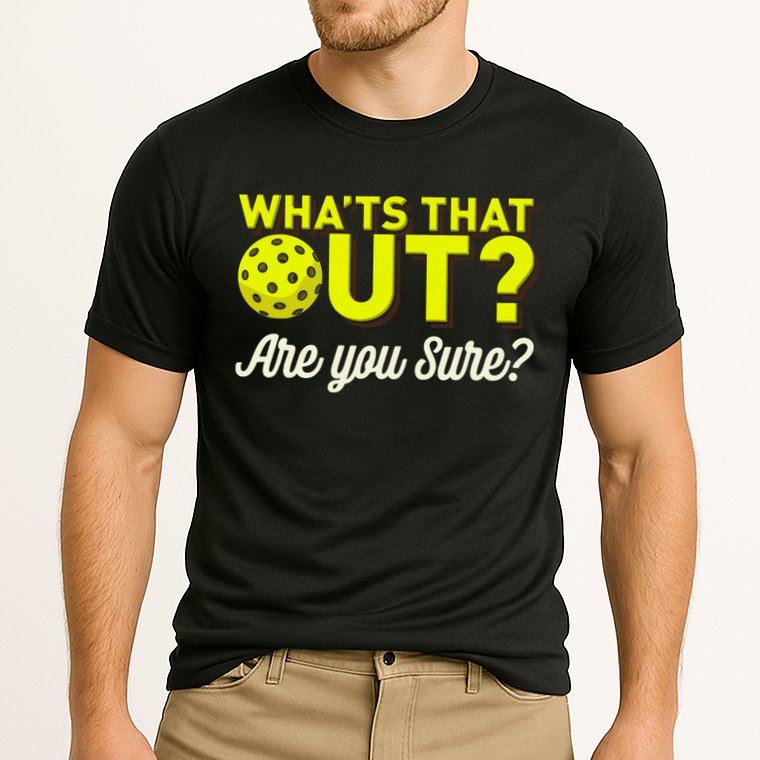 Was That Out? Are You Sure? For Pickleball Players Performance Shirt
