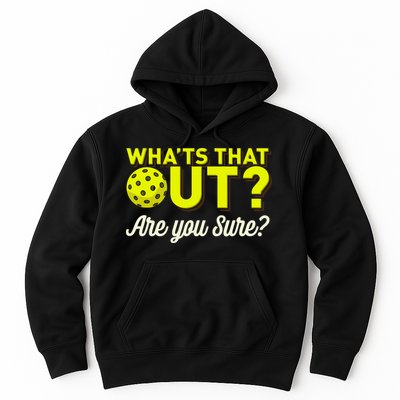 Was That Out? Are You Sure? For Pickleball Players Hoodie