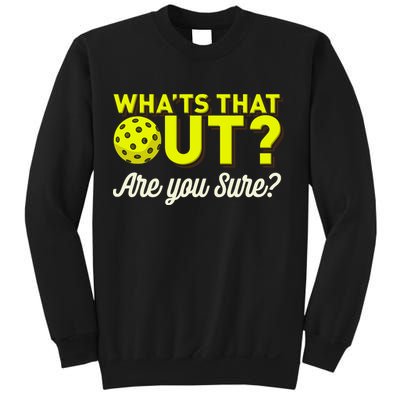 Was That Out? Are You Sure? For Pickleball Players Sweatshirt