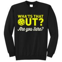 Was That Out? Are You Sure? For Pickleball Players Sweatshirt