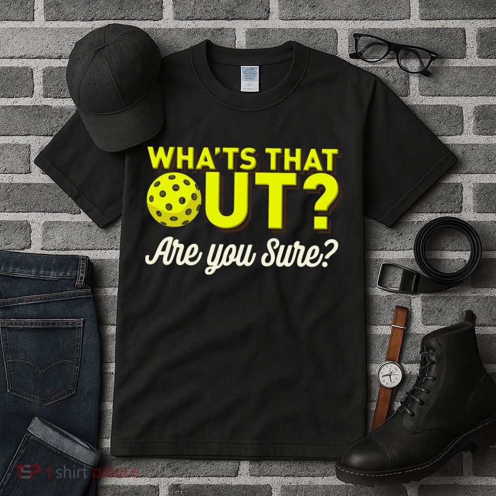 Was That Out? Are You Sure? For Pickleball Players Tall T-Shirt