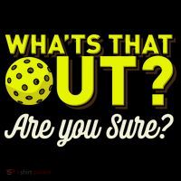 Was That Out? Are You Sure? For Pickleball Players Tall T-Shirt