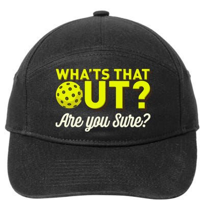 Was That Out? Are You Sure? For Pickleball Players 7-Panel Snapback Hat