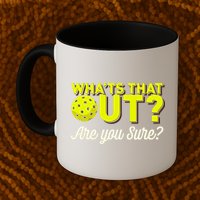 Was That Out? Are You Sure? For Pickleball Players Mug
