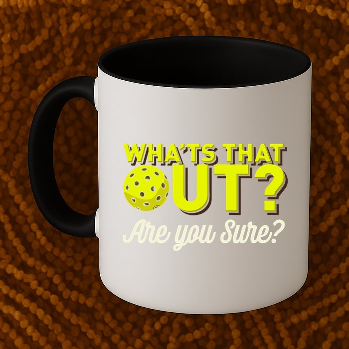 Was That Out? Are You Sure? For Pickleball Players Mug