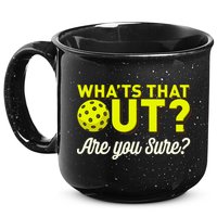 Was That Out? Are You Sure? For Pickleball Players 15oz Campfire Ceramic Mug