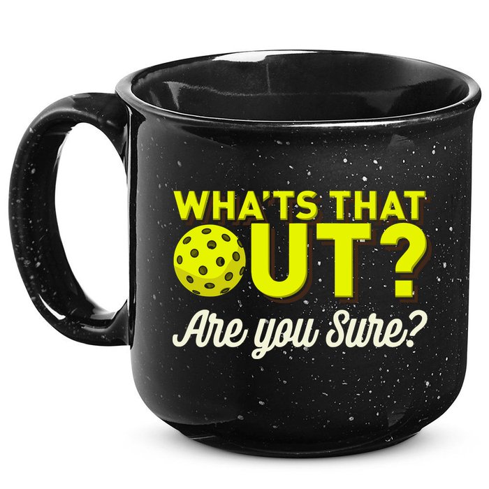 Was That Out? Are You Sure? For Pickleball Players 15oz Campfire Ceramic Mug