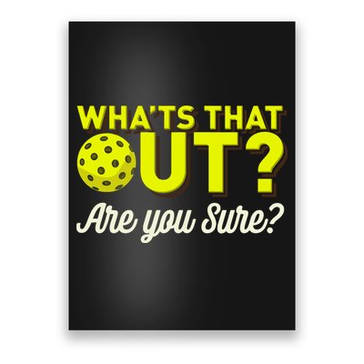 Was That Out? Are You Sure? For Pickleball Players Poster